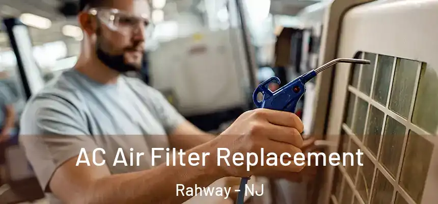  AC Air Filter Replacement Rahway - NJ