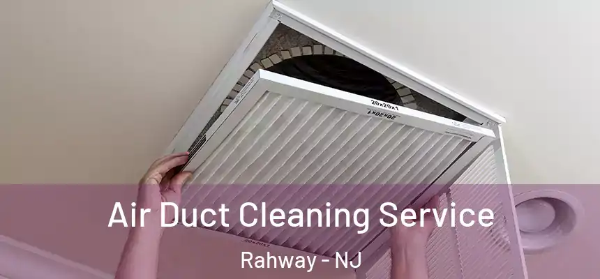  Air Duct Cleaning Service Rahway - NJ