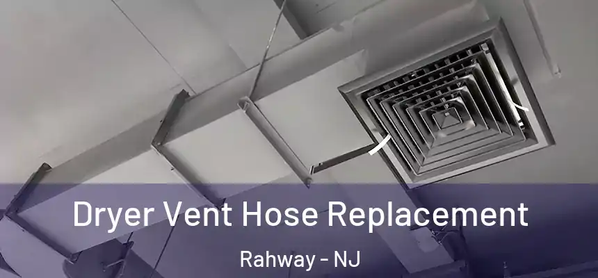  Dryer Vent Hose Replacement Rahway - NJ