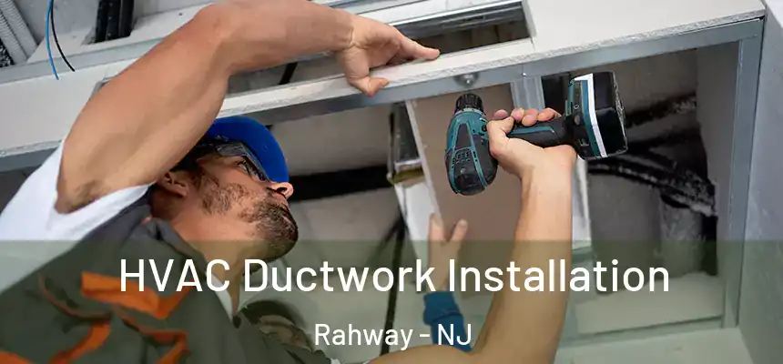  HVAC Ductwork Installation Rahway - NJ
