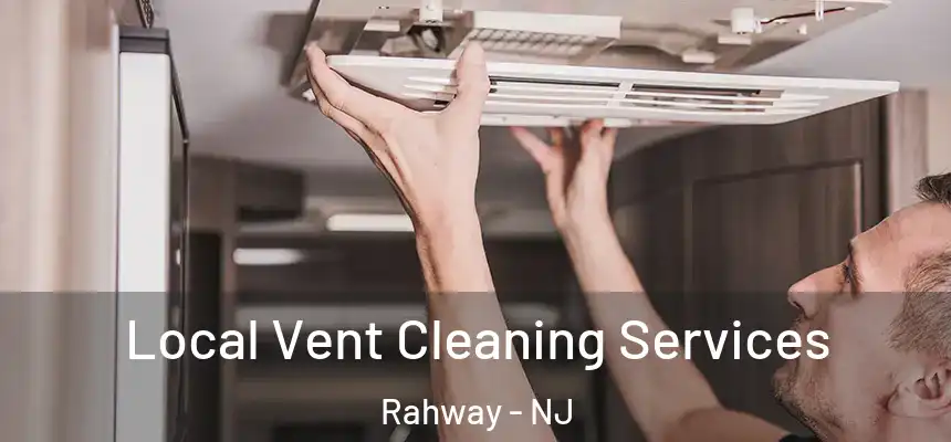  Local Vent Cleaning Services Rahway - NJ