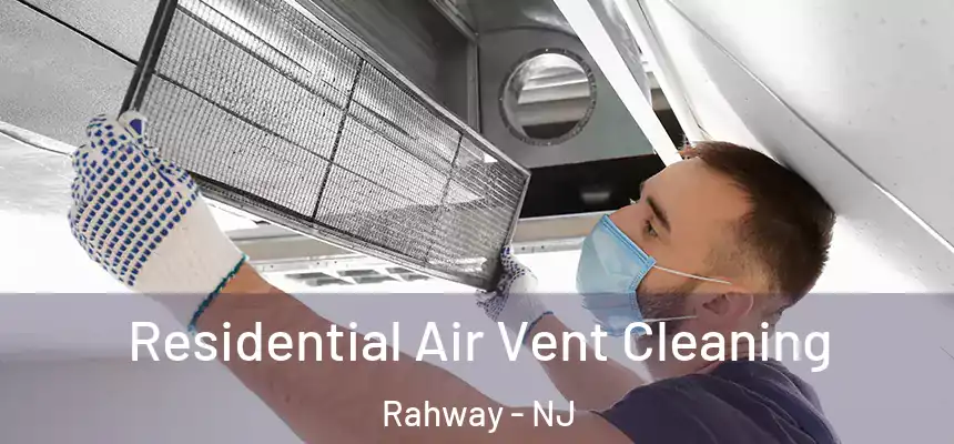  Residential Air Vent Cleaning Rahway - NJ