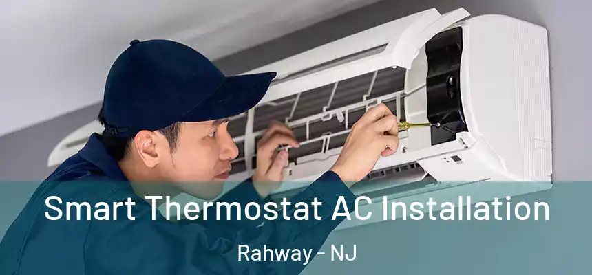  Smart Thermostat AC Installation Rahway - NJ