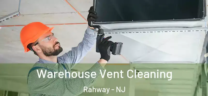  Warehouse Vent Cleaning Rahway - NJ